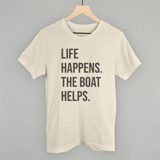 Life Happens The Boat Helps