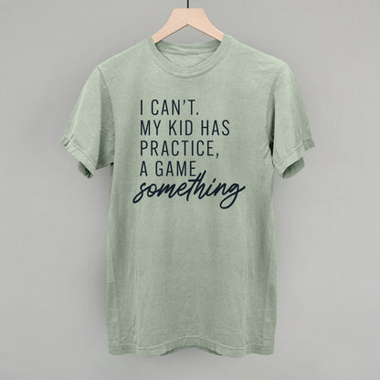 I Can't My Kid Has Something