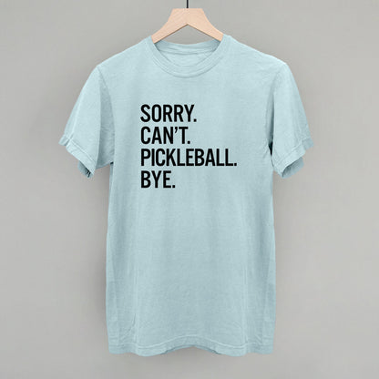 Sorry Can't Pickleball Bye