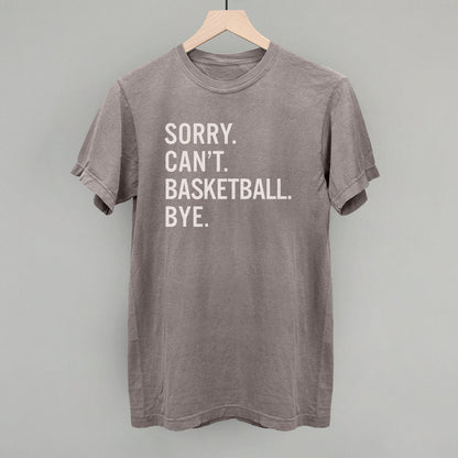 Sorry Can't Basketball Bye