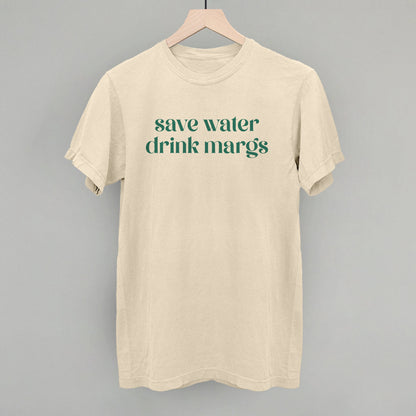 Save Water Drink Margs