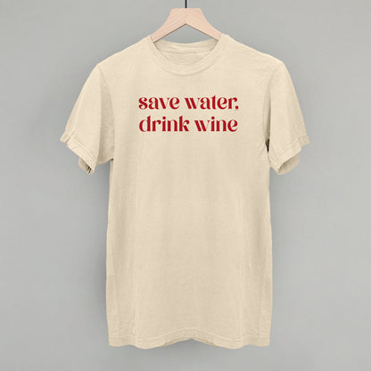 Save Water Drink Wine