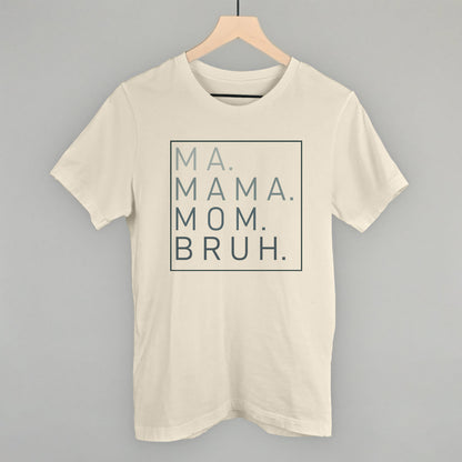 Ma Mama Mom Bruh