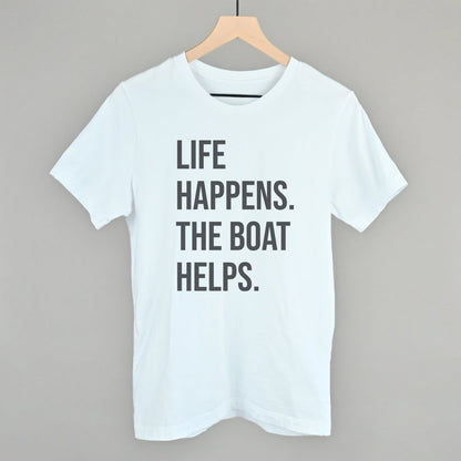 Life Happens The Boat Helps