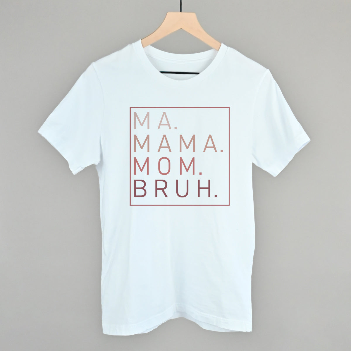 Ma Mama Mom Bruh (Blush Rose)