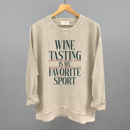 Wine Tasting Is My Favorite Sport