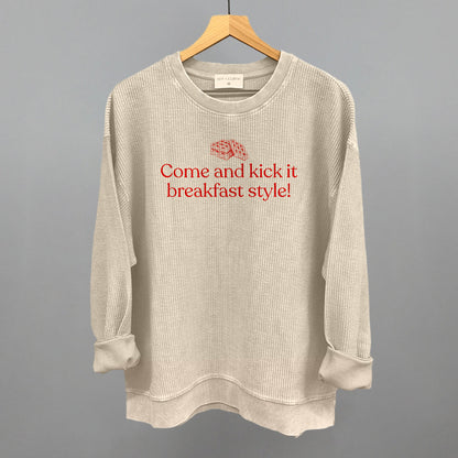 Come and Kick It Breakfast Style