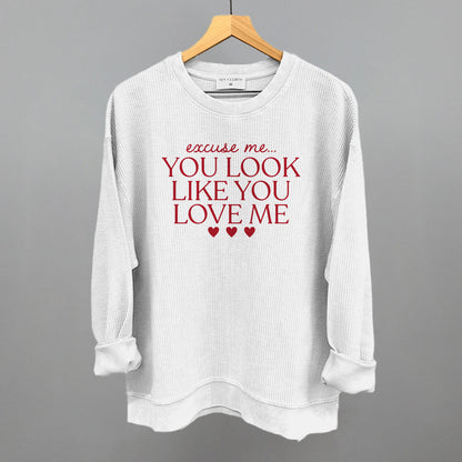 Excuse Me You Look Like You Love Me