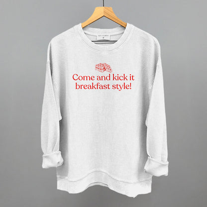 Come and Kick It Breakfast Style