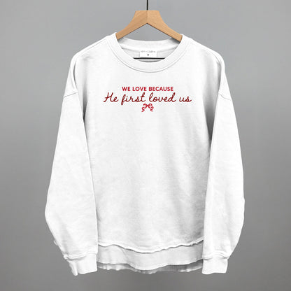 We Love Because He First Loved Us