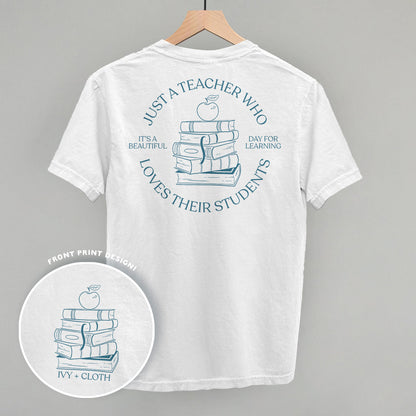 Just A Teacher Who Loves Their Students (Back Print)
